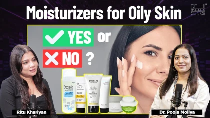 Does OILY Skin need MOISTURIZERS? | Winter Skincare | Delhi Wellness Clinics