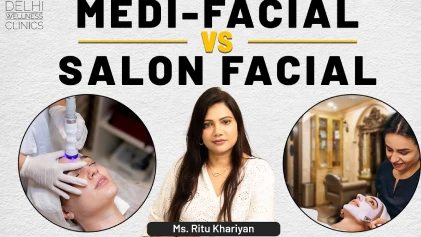 Medi Facials Vs Salon Facial: Which Is Better? | Ms. Ritu Khariyan | Delhi Wellness Clinics
